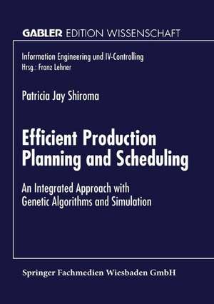 Efficient Production Planning and Scheduling: An Integrated Approach with Genetic Algorithms and Simulation de Patricia Shiroma