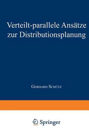 Verteilt-parallele Ansätze zur Distributionsplanung de Gerhard Schütz