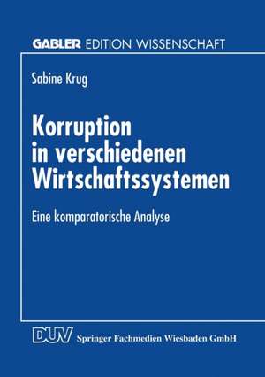 Korruption in verschiedenen Wirtschaftssystemen: Eine komparatorische Analyse de Sabine Krug