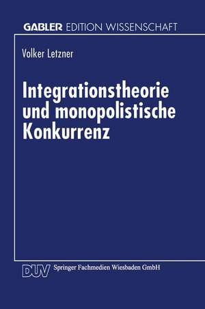 Integrationstheorie und monopolistische Konkurrenz de Volker Letzner