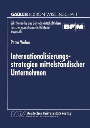 Internationalisierungsstrategien mittelständischer Unternehmen de Petra Weber