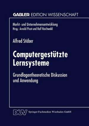 Computergestützte Lernsysteme: Grundlagentheoretische Diskussion und Anwendung de Alfred Stöber