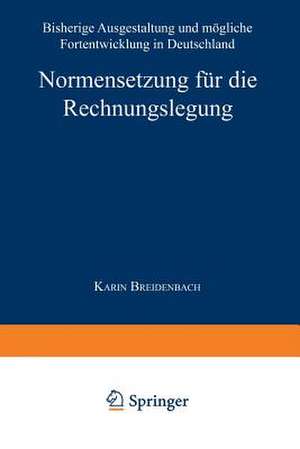 Normensetzung für die Rechnungslegung: Bisherige Ausgestaltung und mögliche Fortentwicklung in Deutschland de Karin Breidenbach