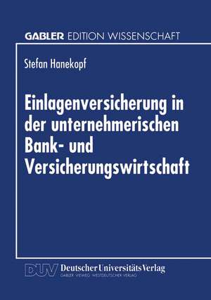 Einlagenversicherung in der unternehmerischen Bank- und Versicherungswirtschaft de Stefan Hanekopf