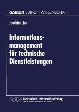 Informations-management für technische Dienstleistungen: Möglichkeiten und Grenzen eines indikatorgestützten Planungsinformatiossystems de Joachim Link