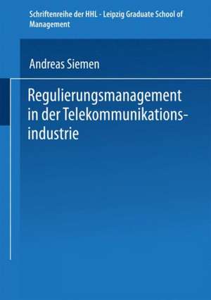 Regulierungsmanagement in der Telekommunikationsindustrie de Andreas Siemen