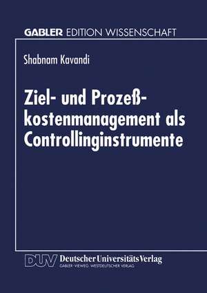 Ziel- und Prozeßkostenmanagement als Controllinginstrumente de Shabnam Kavandi