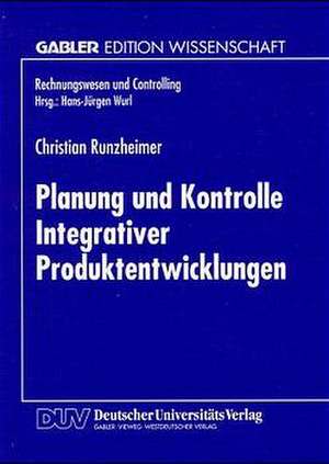 Planung und Kontrolle Integrativer Produktentwicklungen: Ein konzeptioneller Ansatz auf entscheidungsorientierter Basis de Christian Runzheimer