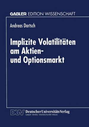 Implizite Volatilitäten am Aktien- und Optionsmarkt de Andreas Dartsch