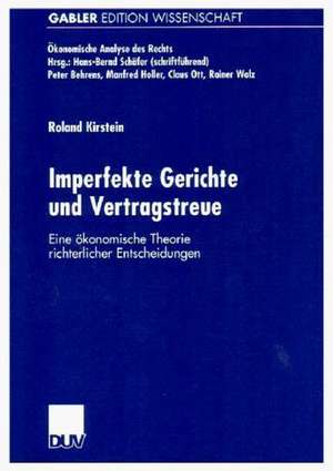 Imperfekte Gerichte und Vertragstreue: Eine ökonomische Theorie richterlicher Entscheidungen de Roland Kirstein