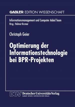 Optimierung der Informationstechnologie bei BPR-Projekten de Christoph Geier