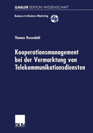 Kooperationsmanagement bei der Vermarktung von Telekommunikationsdiensten de Thomas Rosendahl