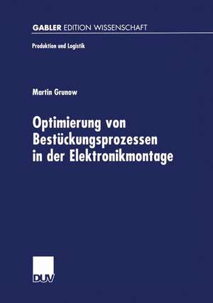 Optimierung von Bestückungsprozessen in der Elektronikmontage de Martin Grunow