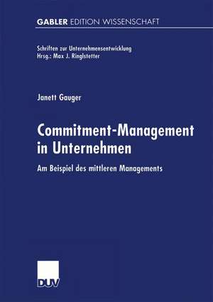 Commitment-Management in Unternehmen: Am Beispiel des mittleren Managements de Janett Gauger