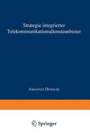 Strategie integrierter Telekommunikationsdiensteanbieter de Johannes Dengler