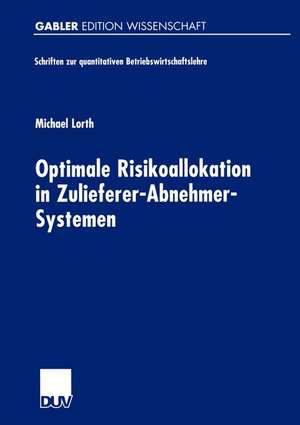 Optimale Risikoallokation in Zulieferer-Abnehmer-Systemen de Michael Lorth