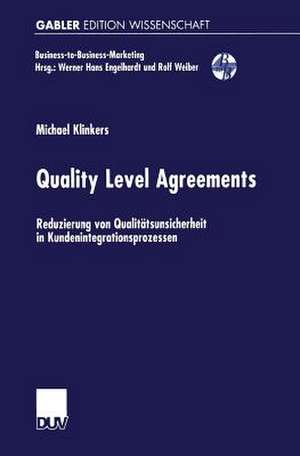 Quality Level Agreements: Reduzierung von Qualitätsunsicherheit in Kundenintegrationsprozessen de Michael Klinkers