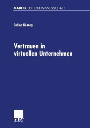 Vertrauen in virtuellen Unternehmen de Sabine Theresia Köszegi