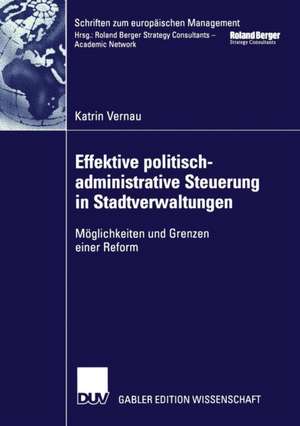 Effektive politisch-administrative Steuerung in Stadtverwaltungen: Möglichkeiten und Grenzen einer Reform de Katrin Vernau