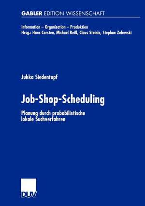 Job-Shop-Scheduling: Planung durch probabilistische lokale Suchverfahren de Jukka Siedentopf