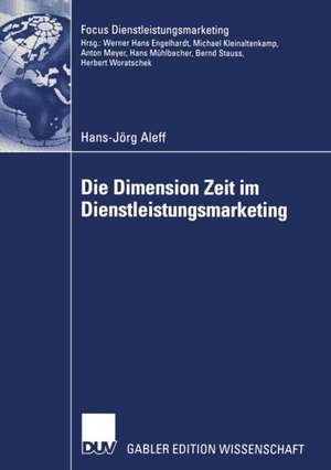 Die Dimension Zeit im Dienstleistungsmarketing de Hans-Jörg Aleff