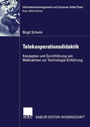 Telekooperationsdidaktik: Konzeption und Durchführung von Maßnahmen zur Technologie-Einführung de Birgit Schenk