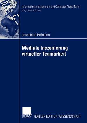 Mediale Inszenierung virtueller Teamarbeit de Josephine Hofmann