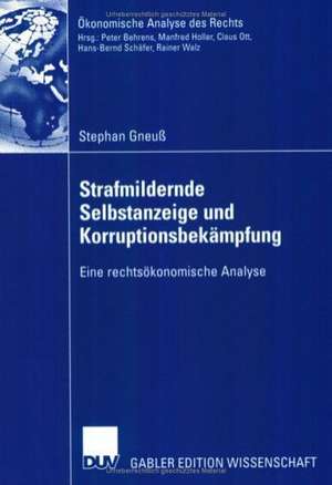 Strafmildernde Selbstanzeige und Korruptionsbekämpfung: Eine rechtsökonomische Analyse de Stephan Gneuß