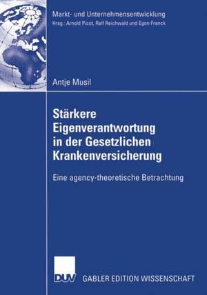 Stärkere Eigenverantwortung in der Gesetzlichen Krankenversicherung: Eine agency-theoretische Betrachtung de Antje Musil