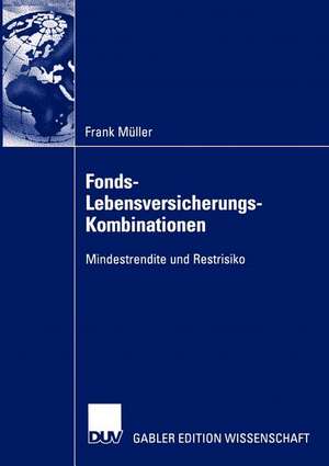 Fonds-Lebensversicherungs-Kombinationen: Mindestrendite und Restrisiko de Frank Müller