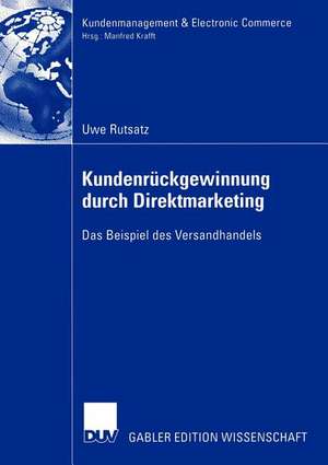 Kundenrückgewinnung durch Direktmarketing: Das Beispiel des Versandhandels de Uwe Rutsatz