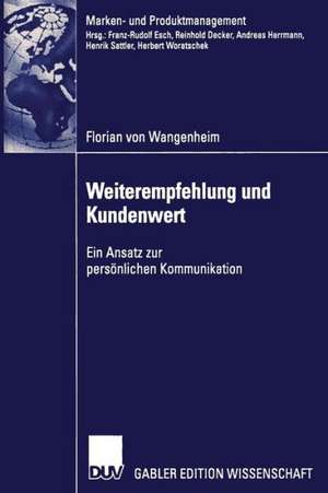 Weiterempfehlung und Kundenwert: Ein Ansatz zur persönlichen Kommunikation de Florian Wangenheim