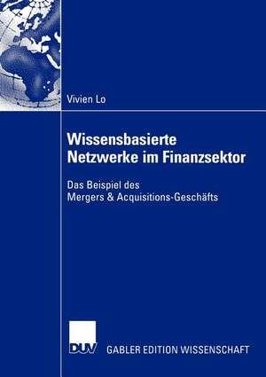 Wissensbasierte Netzwerke im Finanzsektor: Das Beispiel des Mergers & Acquisitions-Geschäfts de Vivien Lo