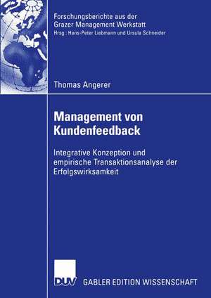 Management von Kundenfeedback: Integrative Konzeption und empirische Transaktionsanalyse der Erfolgswirksamkeit de Thomas Angerer