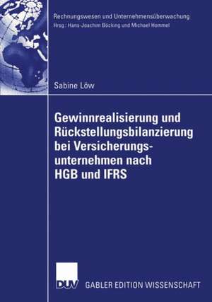 Gewinnrealisierung und Rückstellungsbilanzierung bei Versicherungsunternehmen nach HGB und IFRS de Sabine Löw