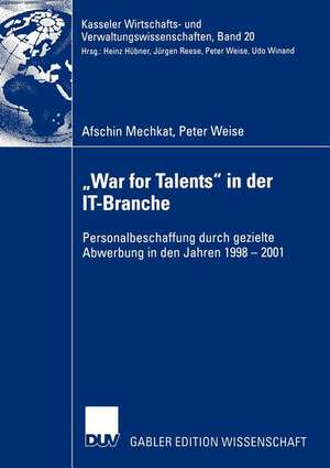 „War for Talents“ in der IT-Branche: Personalbeschaffung durch gezielte Abwerbung in den Jahren 1998–2001 de Afschin Mechkat