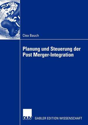 Planung und Steuerung der Post Merger-Integration de Clea Bauch