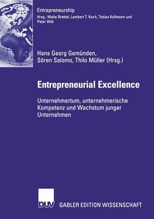 Entrepreneurial Excellence: Unternehmertum, unternehmerische Kompetenz und Wachstum junger Unternehmen de Hans Georg Gemünden