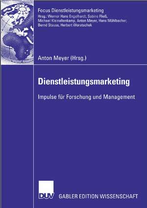 Dienstleistungsmarketing: Impulse für Forschung und Management de Anton Meyer