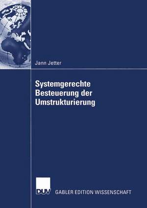 Systemgerechte Besteuerung der Umstrukturierung de Jann Jetter