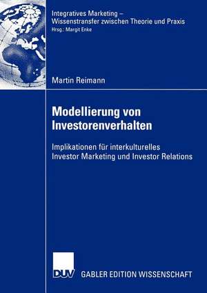 Modellierung von Investorenverhalten: Implikationen für interkulturelles Investor Marketing und Investor Relations de Martin Reimann