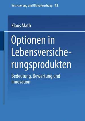 Optionen in Lebensversicherungsprodukten: Bedeutung, Bewertung und Innovation de Klaus Math