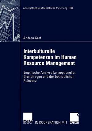 Interkulturelle Kompetenzen im Human Resource Management: Empirische Analyse konzeptioneller Grundfragen und der betrieblichen Relevanz de Andrea Graf