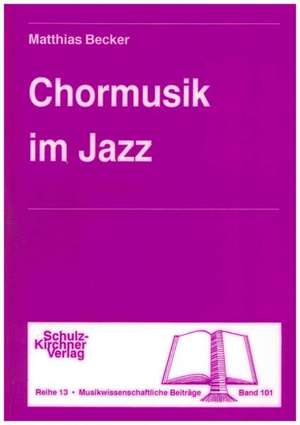 Chormusik im Jazz de Matthias Becker