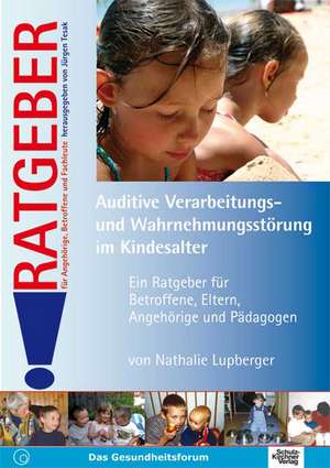 Auditive Verarbeitungs- und Wahrnehmungsstörung im Kindesalter de Nathalie Lupberger