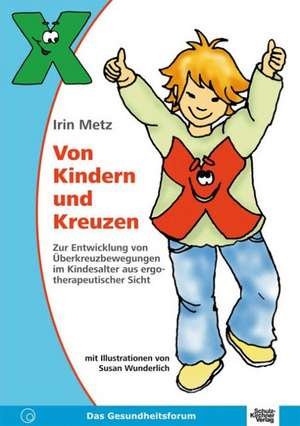 Von Kindern und Kreuzen de Irin Metz