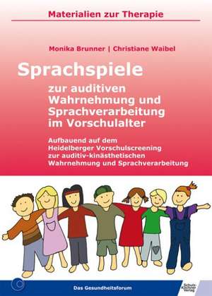 Sprachspiele zur auditiven Wahrnehmung und Sprachverarbeitung im Vorschulalter de Monika Brunner