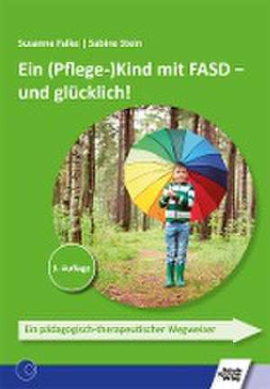 Ein (Pflege-)Kind mit FASD - und glücklich! de Susanne Falke