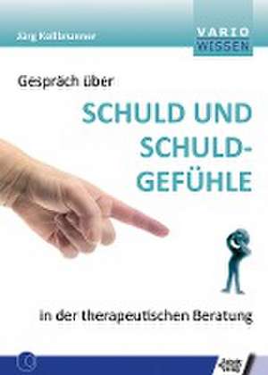 Gespräch über Schuld und Schuldgefühle in der therapeutischen Beratung de Jürg Kollbrunner