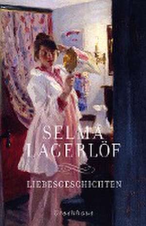 Liebesgeschichten de Selma Lagerlöf